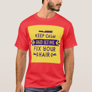 Camiseta Fique Calmo E Deixe-Me Consertar Seu Cabelo