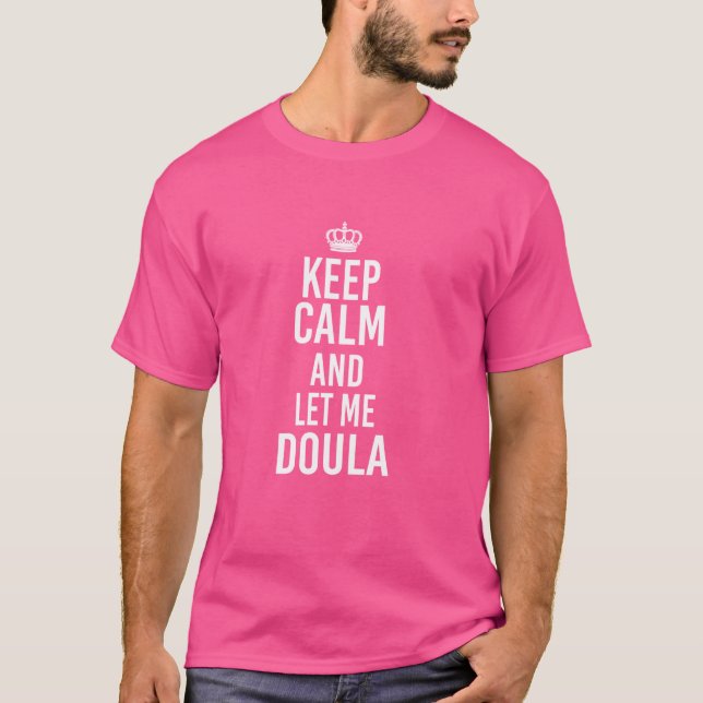Camiseta Fique calmo e deixe-me Doula Parteira Assistente d (Frente)