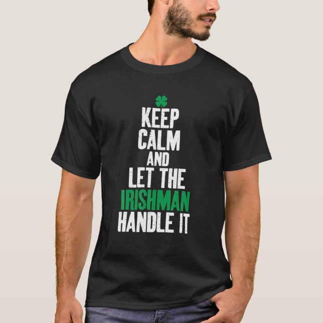 Camiseta Fique Calmo E Deixe O Irlandês Lidar Com Isso Irla (Frente)