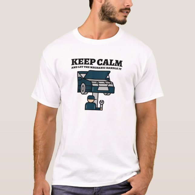 Camiseta Fique calmo e deixe o mecânico lidar com isso (Frente)