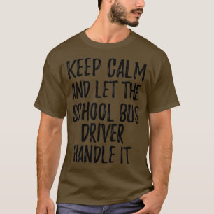 Camiseta Fique Calmo E Deixe O Motorista De Ônibus Escolar 