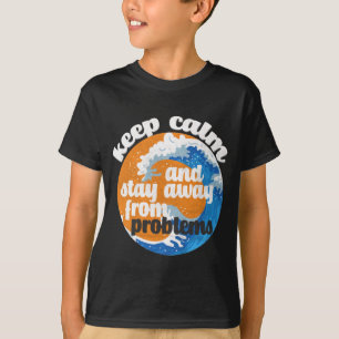 Camiseta Fique calmo e longe dos problemas T-Shirt