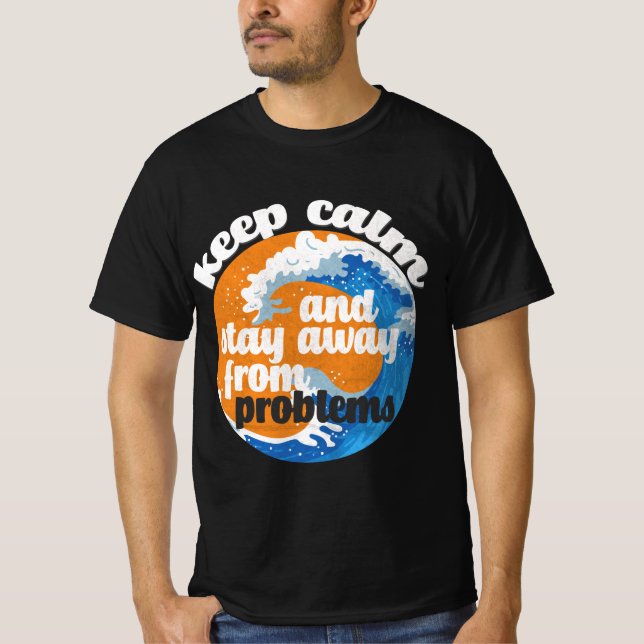 Camiseta Fique calmo e longe dos problemas T-Shirt (Frente)