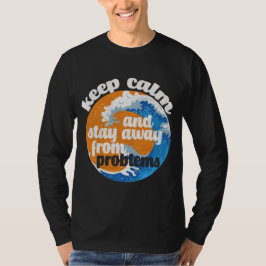 Camiseta Fique calmo e longe dos problemas T-Shirt