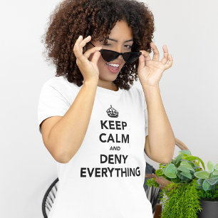 Camiseta Fique calmo e negue tudo