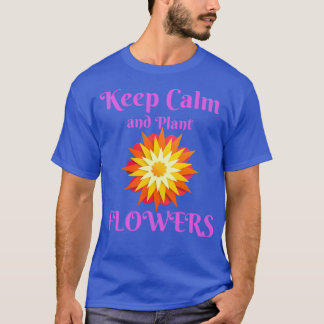 Camiseta Fique calmo e plante flores engraçadas