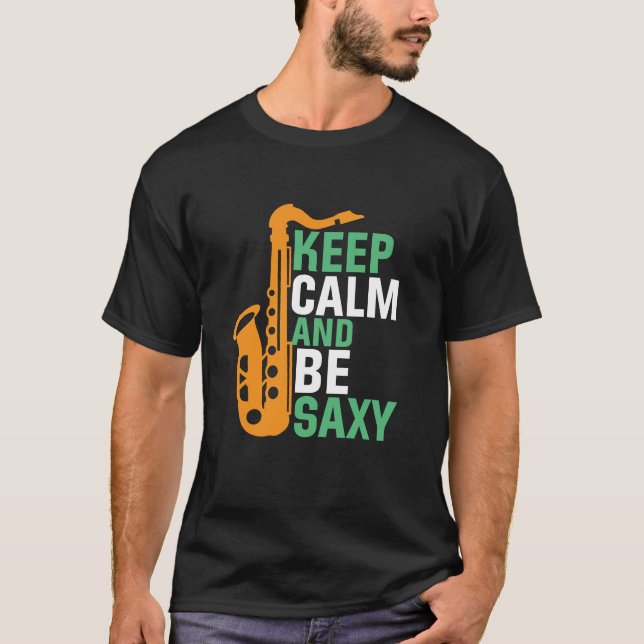 Camiseta Fique calmo e seja Saxy Funny Saxofone Player Jazz (Frente)