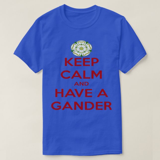 Camiseta Fique Calmo E Tenha Um Dialeto Gander Yorkshire 1 (Frente do Design)