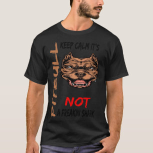 Camiseta Fique Calmo É Um Pitbull Não Um Tubarão Freakin En