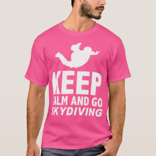 Camiseta Fique Calmo E Vá Para O Skydiving