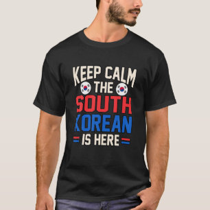 Camiseta Fique Calmo O Sul Coreano Está Aqui