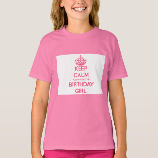Camiseta Fique calmo porque sou a garota de aniversário