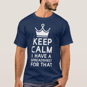 Camiseta Fique Calmo Tenho Uma Folha De Cálculo Para Isso