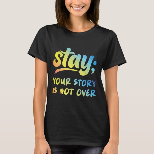 Camiseta Fique Com A Sua História Não É Sobre Suicídio Ment (Frente)