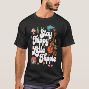 Camiseta Fique com o Trippy Little Hippie para o Hippie 60s