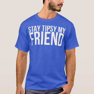 Camiseta Fique Com Tipsy Meu Amigo