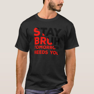 Camiseta Fique Consciente do Suicídio Amanhã Precisa de Voc