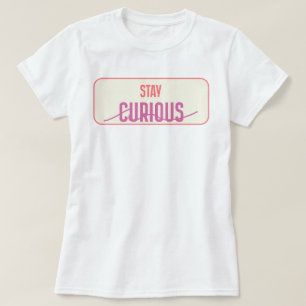 Camiseta Fique curioso   phozos