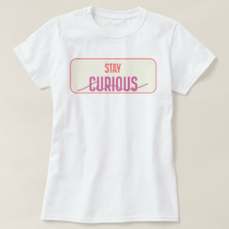 Camiseta Fique curioso | phozos
