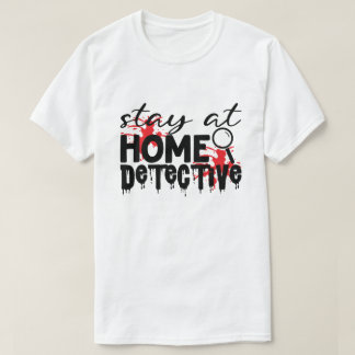 Camiseta Fique Em Casa, Detetive Verdadeiro Humor Do Crime