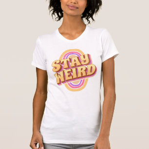 Camiseta Fique estranho com o design de texto retrô