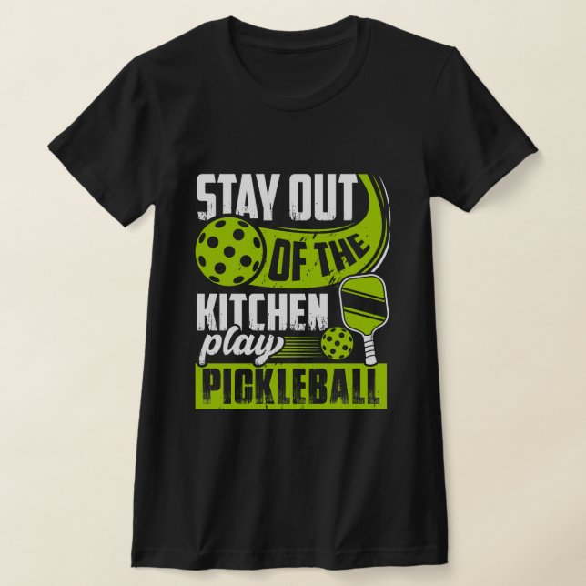 Camiseta Fique fora da cozinha jogando picleball Engraçado (Postura )