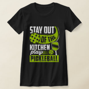 Camiseta Fique Fora da Cozinha Jogue Pickleball Divertido 