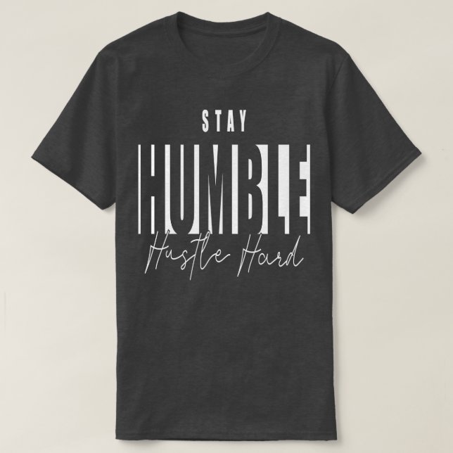 Camiseta Fique humilde Duro 10 Hustle (Frente do Design)