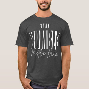 Camiseta Fique humilde Duro 10 Hustle