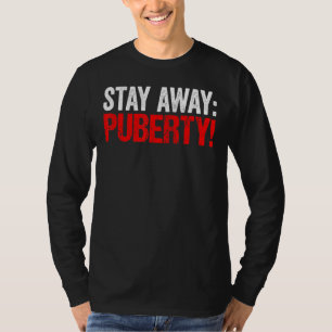 Camiseta Fique longe da puberdade Sarcasmo Jovens Adolescen