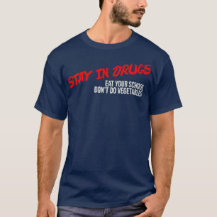 Camiseta Fique na droga Coma sua escola Não faça vegetais