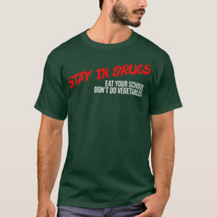 Camiseta Fique na droga Coma sua escola Não faça vegetais