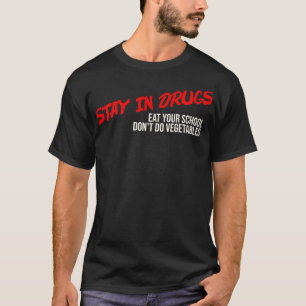 Camiseta Fique na droga Coma sua escola Não faça vegetais