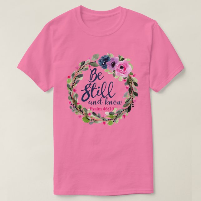 Camiseta Fique quieto E Conheça Bíblia Floral Rosa Verdadei (Frente do Design)