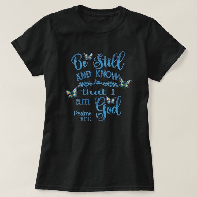 Camiseta Fique quieto e saiba que eu sou Deus Versículo da  (Frente do Design)