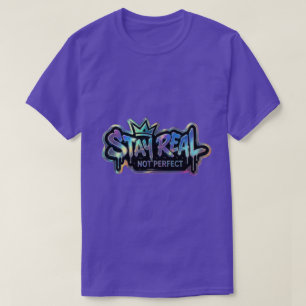 Camiseta Fique Real Não Perfeito Inspirador