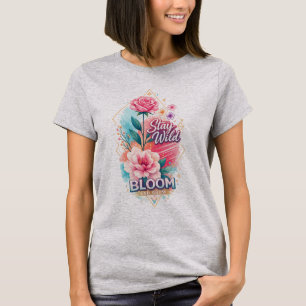 Camiseta Fique Selvagem Flor de Rosa Motivacional Crescer e