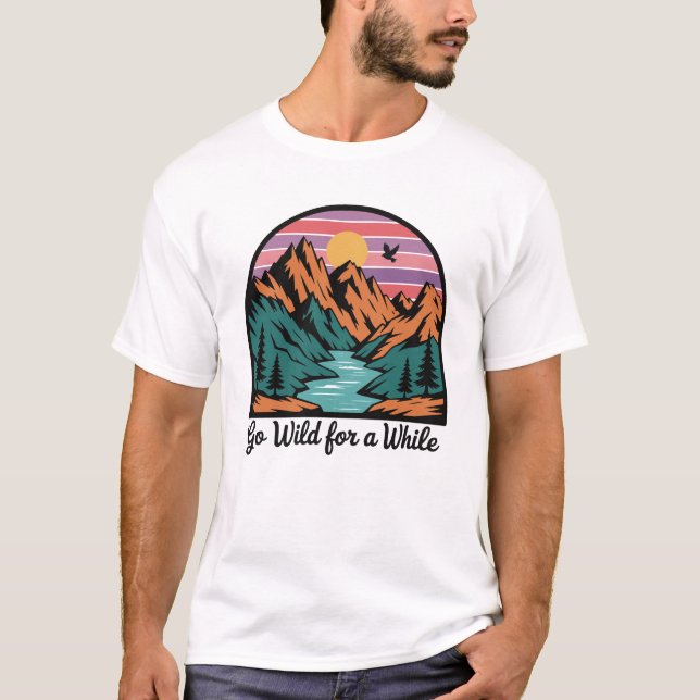 Camiseta Fique Selvagem Por Um Tempo - Aventura Da Natureza (Frente)