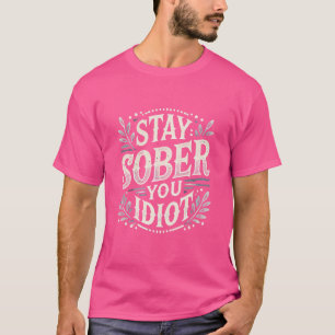 Camiseta Fique Sóbrio Seu Idiota - Declaração Negosa E Engr