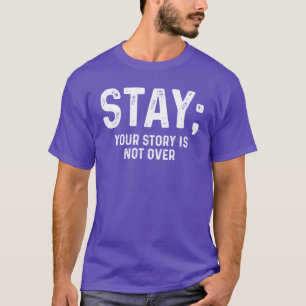 Camiseta Fique Sua História Não Terminou Ponto e Vírgula Me
