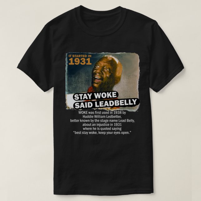 Camiseta Fique Woke Said Leadbelly (Frente do Design)