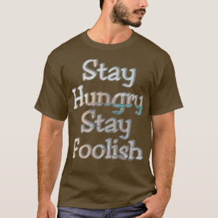 Camiseta Fiquem Famintos Fiquem tolos