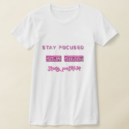 Camiseta Fiquem Focados, Fiquem Fortes, Fiquem Positivos