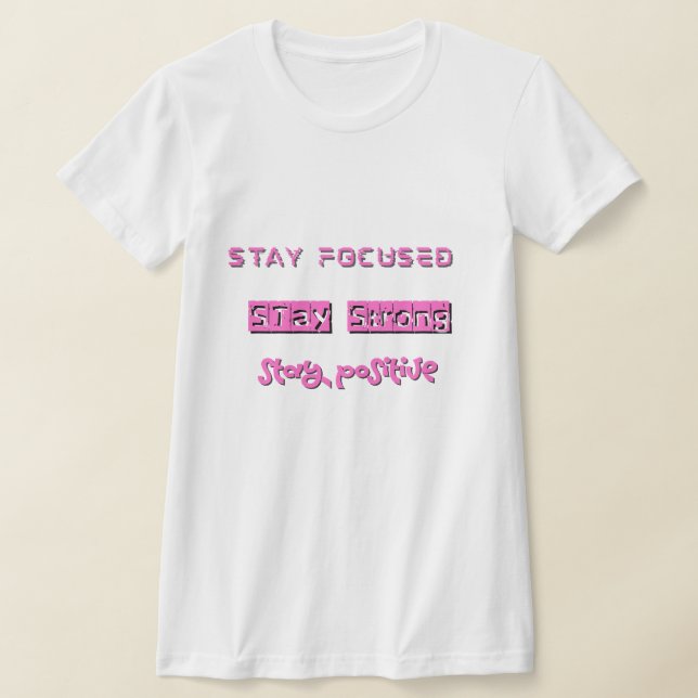 Camiseta Fiquem Focados, Fiquem Fortes, Fiquem Positivos (Postura )