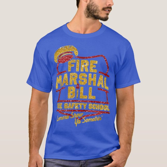 Camiseta Fire Marshal Bill Fire Safety School Funny (Frente)