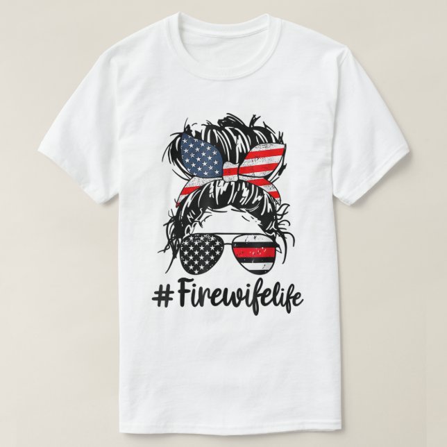 Camiseta Fire Wife Life Firefighter Wife 4th of July Messy  (Frente do Design)