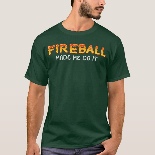 Camiseta Fireball Me Fez Fazer Isso Queimando Whiskey Fireb (Frente)