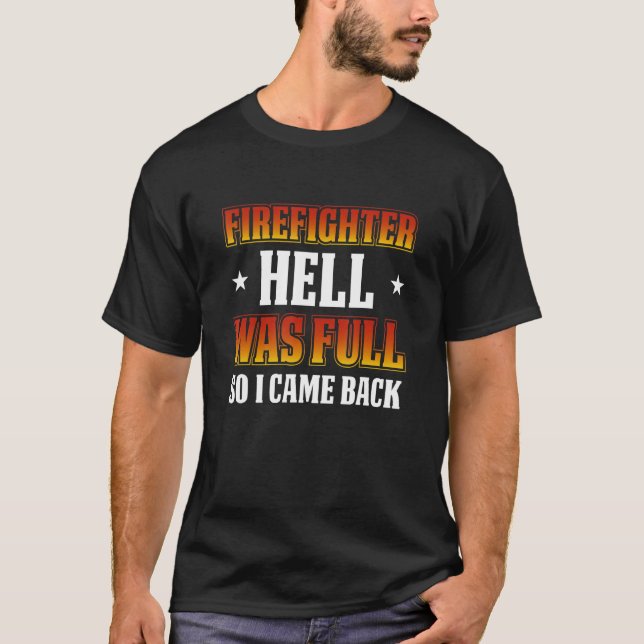Camiseta FireFighter Hell Estava Cheio Então Voltei (Frente)