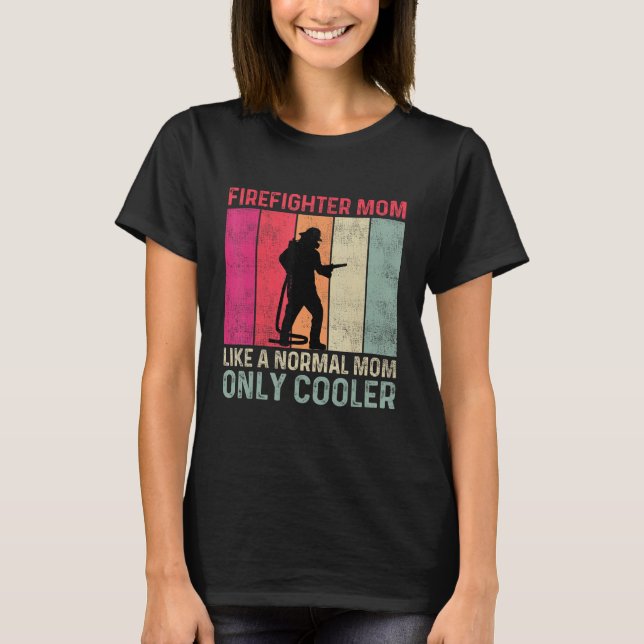 Camiseta Firefighter Mom Like A Normal Mom Only Cooler Moth (Frente)