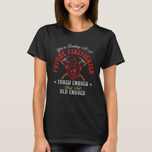 Camiseta Firefighter You re Looking At A Future Firefighter (Frente)